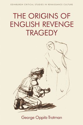 The Origins of English Revenge Tragedy 1