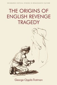 bokomslag The Origins of English Revenge Tragedy
