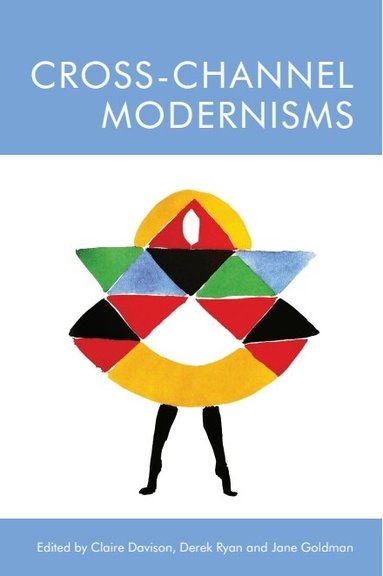 Claire Davison, Derek Ryan, Jane A. Goldman - Cross-Channel Modernisms, Häftad