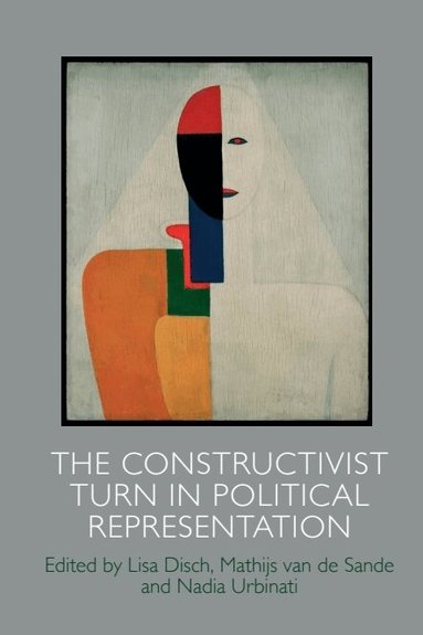 Lisa Disch, Mathijs van de Sande, Nadia Urbinati - Constructivist Turn in Political Representation, Inbunden