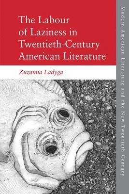 The Labour of Laziness in Twentieth-Century American Literature 1