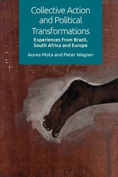 Aurea Mota, Peter Wagner - Collective Action and Political Transformations, Inbunden