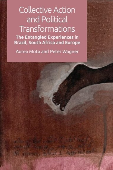 Aurea Mota, Peter Wagner - Collective Action and Political Transformations, Häftad