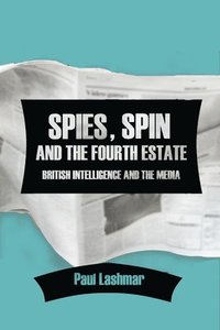 bokomslag Spies, Spin and the Fourth Estate