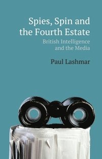 bokomslag Spies, Spin and the Fourth Estate