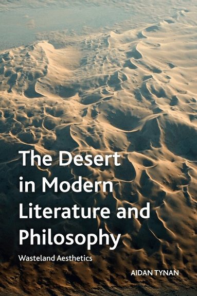 Aidan Tynan - Desert in Modern Literature and Philosophy, Häftad