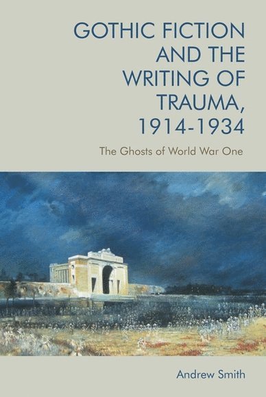 Gothic Fiction and the Writing of Trauma, 1914–1934