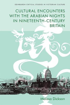 Cultural Encounters with the Arabian Nights in Nineteenth-Century Britain 1