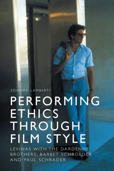 Edward Lamberti - Performing Ethics Through Film Style, Häftad