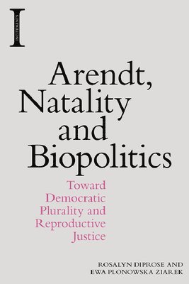 bokomslag Arendt, Natality and Biopolitics