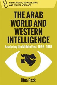 bokomslag The Arab World and Western Intelligence