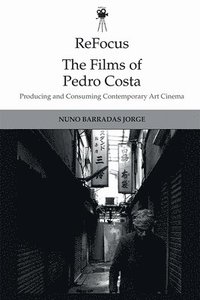 bokomslag Refocus: the Films of Pedro Costa
