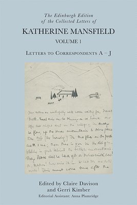 The Edinburgh Edition of the Collected Letters of Katherine Mansfield, Volume 1 1