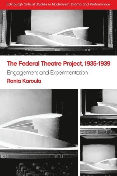 Rania Karoula, University of Edinburgh) Karoula, Rania (Tutor in Drama and Literature - Federal Theatre Project, 1935–1939, Häftad