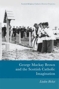 bokomslag George Mackay Brown and the Scottish Catholic Imagination