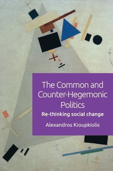 Alexandros Kioupkiolis, Alexandros Kioupkiolis - Common and Counter-Hegemonic Politics, Inbunden