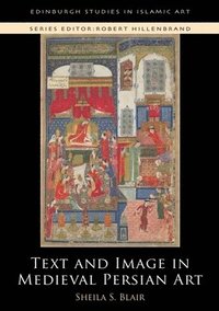 bokomslag Text and Image in Medieval Persian Art