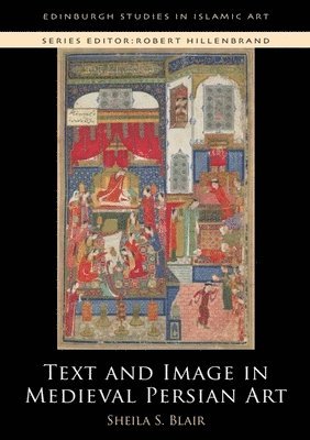 Text and Image in Medieval Persian Art 1