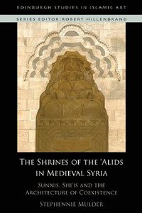 bokomslag The Shrines of the 'Alids in Medieval Syria
