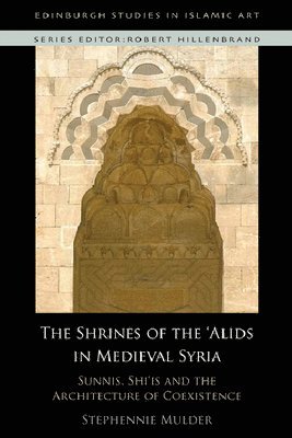 The Shrines of the 'Alids in Medieval Syria 1