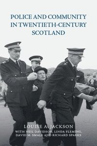 bokomslag Police and Community in Twentieth-Century Scotland