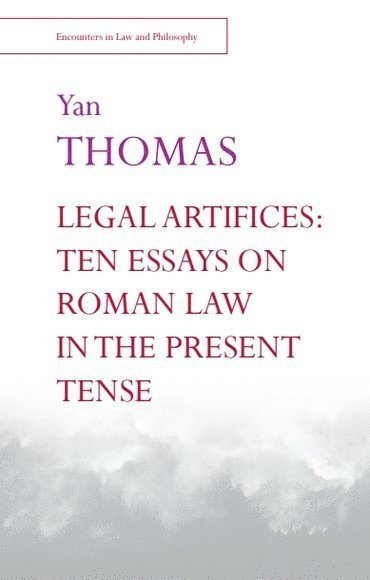 Legal Artifices: Ten Essays on Roman Law in the Present Tense 1