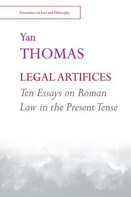 Legal Artifices: Ten Essays on Roman Law in the Present Tense 1