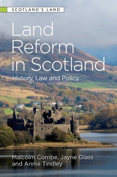 Malcolm Combe, Jayne Glass, Annie Tindley - Land Reform in Scotland, Häftad