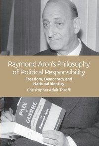 bokomslag Raymond Aron's Philosophy of Political Responsibility