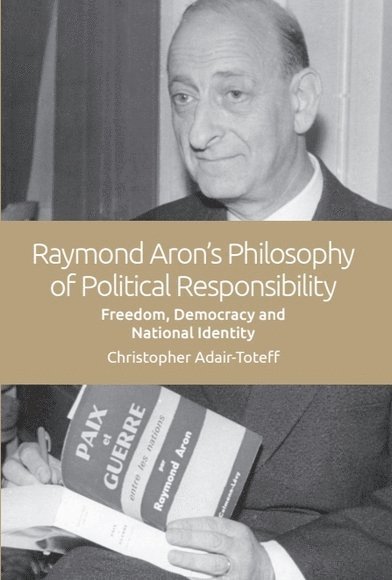 The Political Theories of Raymond Aron 1