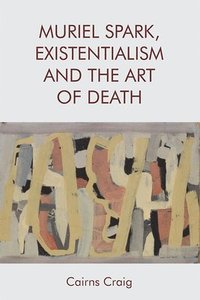 bokomslag Muriel Spark, Existentialism and the Art of Death