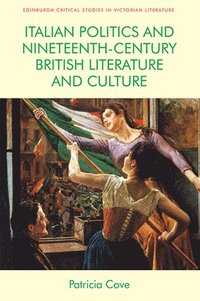 bokomslag Italian Politics and Nineteenth-Century British Literature and Culture