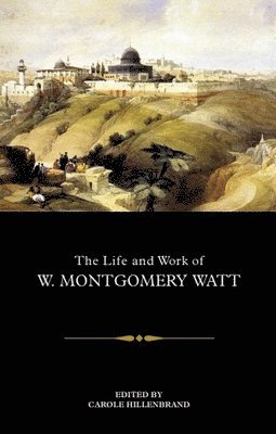 The Life and Work of W. Montgomery Watt 1