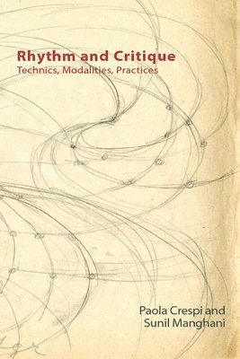 Paola Crespi, Sunil Manghani, University of London) Crespi, Paola (Visiting Research Fellow at the Topology Research Unit, Goldsmiths, University of Southampton) Manghani, Sunil (Professor of Theory, Practice and Critique, Winchester School of Art - Rhythm and Critique, Häftad