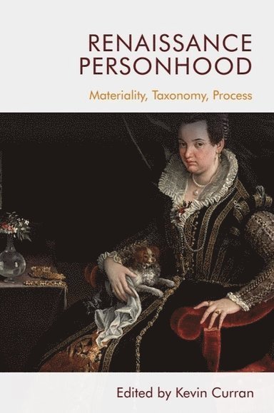 Kevin Curran, University of Lausanne) Curran, Kevin (Professor of Early Modern Literature - Renaissance Personhood, Inbunden