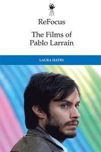 bokomslag The Films of Pablo Larrain