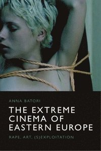 bokomslag The Extreme Cinema of Eastern Europe