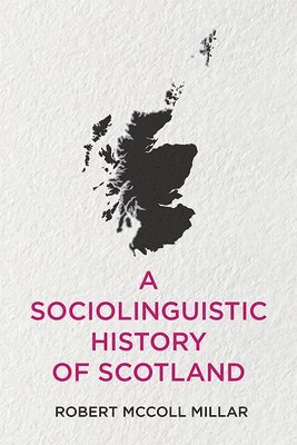 bokomslag A Sociolinguistic History of Scotland