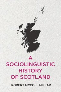 bokomslag A Sociolinguistic History of Scotland