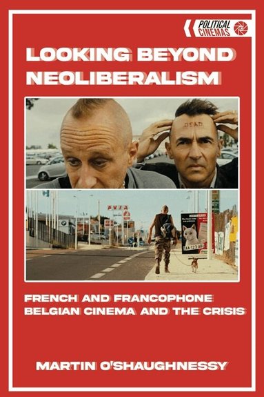 Martin O'Shaughnessy - Looking Beyond Neoliberalism, Inbunden