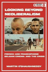 bokomslag Looking Beyond Neoliberalism