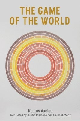 Kostas Axelos - Game of the World, Häftad
