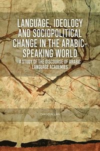 bokomslag Language, Ideology and Sociopolitical Change in the Arabic-Speaking World