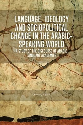 bokomslag Language, Ideology and Sociopolitical Change in the Arabic-Speaking World