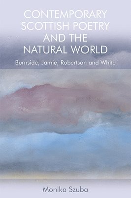 bokomslag Contemporary Scottish Poetry and the Natural World