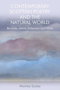 bokomslag Contemporary Scottish Poetry and the Natural World