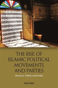 bokomslag The Rise of Islamic Political Movements and Parties