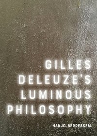 bokomslag Gilles Deleuze's Luminous Philosophy