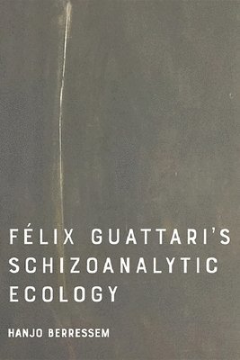 Felix Guattari's Schizoanalytic Ecology 1