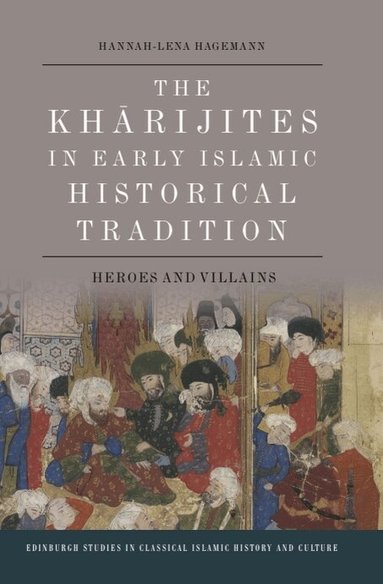 Hannah-Lena Hagemann - Kharijites in Early Islamic Historical Tradition, Häftad
